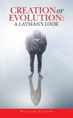 Stvoření nebo evoluce: pohled laika - Creation or Evolution: a Layman's Look