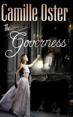 Guvernantka: klasický viktoriánský gotický román - The Governess: a classic Victorian gothic romance