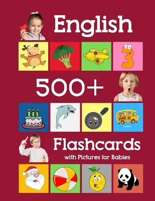 Angličtina 500 Flashcards with Pictures for Babies: Učební domácí škola frekvence slov flash karty pro dítě batolata předškolní mateřská škola a děti - English 500 Flashcards with Pictures for Babies: Learning homeschool frequency words flash cards for child toddlers preschool kindergarten and kids