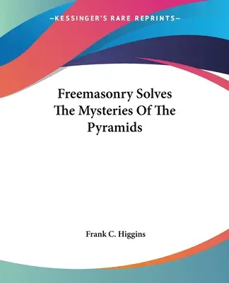 Zednářství řeší záhady pyramid - Freemasonry Solves The Mysteries Of The Pyramids