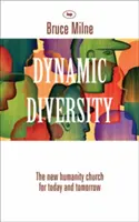 Dynamická rozmanitost: Církev lidstva - pro dnešek a zítřek - Dynamic Diversity: The Humanity Church - For Today And Tomorrow