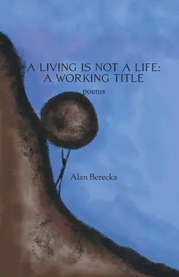 Život není život: Pracovní název - A Living is Not a Life: A Working Title