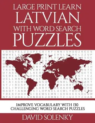 Large Print Learn Latvian with Word Search Puzzles (Velký tisk): Naučte se lotyšsky slovní zásobu s náročnými a snadno čitelnými hádankami s hledáním slov. - Large Print Learn Latvian with Word Search Puzzles: Learn Latvian Language Vocabulary with Challenging Easy to Read Word Find Puzzles