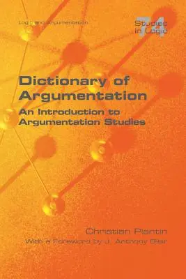 Slovník argumentace: A Introduction to Argumentation Studies (Úvod do studia argumentace) - Dictionary of Argumentation: A Introduction to Argumentation Studies