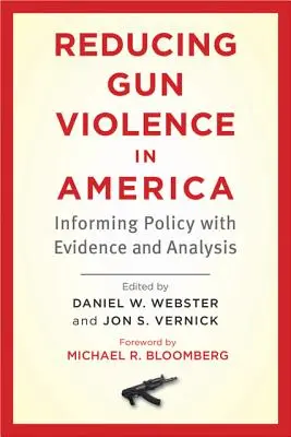 Redukce násilí páchaného střelnými zbraněmi v Americe: informování o politice na základě důkazů a analýz - Reducing Gun Violence in America: Informing Policy with Evidence and Analysis