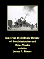 Zkoumání vojenské historie pevnosti MacArthur a Palos Verdes - Exploring the Military History of Fort MacArthur and Palos Verdes