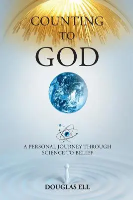 Počítání s Bohem: Osobní cesta vědou k víře - Counting To God: A Personal Journey Through Science to Belief