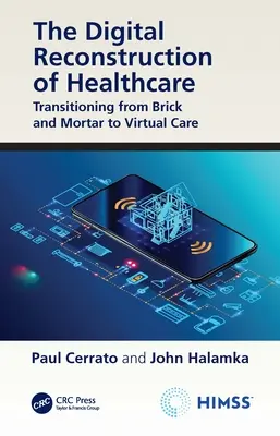 Digitální rekonstrukce zdravotnictví: Přechod od kamenné k virtuální péči - The Digital Reconstruction of Healthcare: Transitioning from Brick and Mortar to Virtual Care