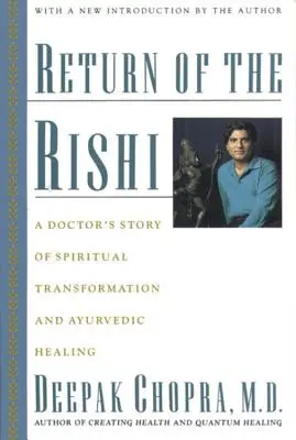 Návrat Rišiho: Příběh lékaře o duchovní proměně a ájurvédském léčení - Return of the Rishi: A Doctor's Story of Spiritual Transformation and Ayurvedic Healing