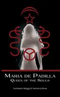 Maria de Padilla: Dějiny psychologie a psychologie v Evropě: Královna duší - Maria de Padilla: Queen of the Souls