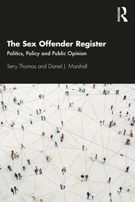 Registr sexuálních delikventů: Politika, politika a veřejné mínění - The Sex Offender Register: Politics, Policy and Public Opinion