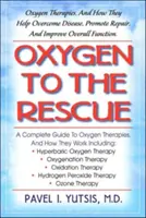 Kyslík na pomoc: Kyslíkové terapie a jak pomáhají překonat nemoci a obnovit celkové zdraví. - Oxygen to the Rescue: Oxygen Therapies, and How They Help Overcome Disease and Restore Overall Health