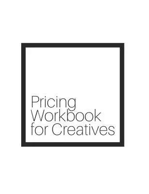 Ceník pro kreativce - Pricing Workbook for Creatives