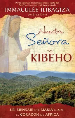 Nuestra Senora de Kibeho: Un Mensaje del Cielo Al Mundo Desde El Corazon de Africa (Z afrického srdce) - Nuestra Senora de Kibeho: Un Mensaje del Cielo Al Mundo Desde El Corazon de Africa