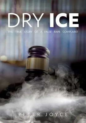 Suchý led: Pravdivý příběh falešné stížnosti na znásilnění - Dry Ice: The True Story of a False Rape Complaint