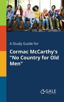 Studijní příručka k románu Cormaca McCarthyho Žádná země pro starce - A Study Guide for Cormac McCarthy's No Country for Old Men