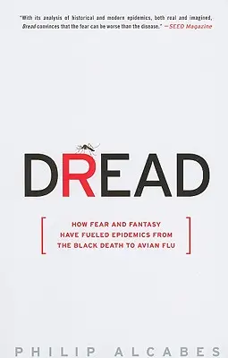 Děs: Jak strach a fantazie poháněly epidemie od černé smrti po ptačí chřipku - Dread: How Fear and Fantasy Have Fueled Epidemics from the Black Death to Avian Flu