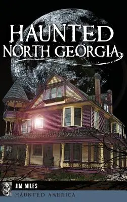 Strašidelná Severní Georgie - Haunted North Georgia