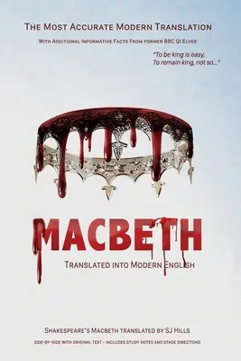 Macbeth v překladu do moderní angličtiny: Nejpřesnější dostupný překlad řádek po řádku, spolu s anglickým originálem, scénickými pokyny a historií. - Macbeth Translated into Modern English: The most accurate line-by-line translation available, alongside original English, stage directions and histori