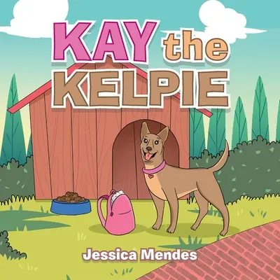 Kay Kelpie - Kay the Kelpie