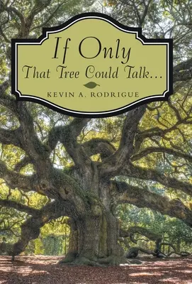 Kdyby jen ten strom mohl mluvit ... - If Only That Tree Could Talk ...