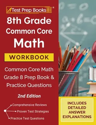 Pracovní sešit k matematice pro 8. třídu: Common Core Math Grade 8 Prep Book and Practice Questions [2. vydání] - 8th Grade Common Core Math Workbook: Common Core Math Grade 8 Prep Book and Practice Questions [2nd Edition]