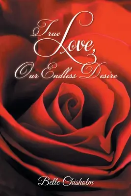 Pravá láska, naše nekonečná touha - True Love, Our Endless Desire