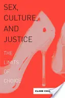 Sex, kultura a spravedlnost: Hranice volby - Sex, Culture, and Justice: The Limits of Choice