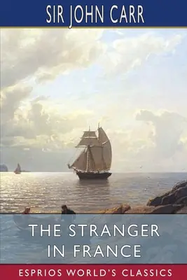 Cizinec ve Francii (Esprios Classics) - The Stranger in France (Esprios Classics)