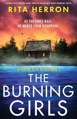 Hořící dívky: Naprosto strhující kriminální thriller plný zvratů, při kterých se svírá srdce - The Burning Girls: A completely gripping crime thriller packed with heart-pounding twists