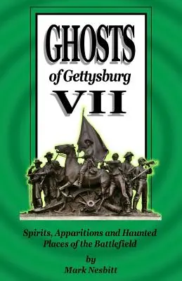 Duchové Gettysburgu VII: Duchové, zjevení a strašidelná místa bitevního pole - Ghosts of Gettysburg VII: Spirits, Apparitions and Haunted Places of the Battlefield