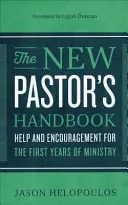 Příručka nového pastora: Pomoc a povzbuzení pro první roky služby v pastoraci: Příručka pro pastorační poradce. - The New Pastor's Handbook: Help and Encouragement for the First Years of Ministry