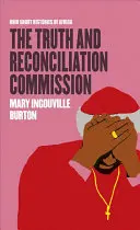 Komise pro pravdu a usmíření - The Truth and Reconciliation Commission