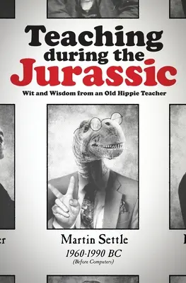 Výuka v období jury: Důvtip a moudrost starého učitele hippies: Jak na to? - Teaching during the Jurassic: Wit and Wisdom from an Old Hippie Teacher
