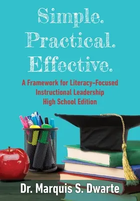 Jednoduché. Praktické. Efektivní. A Framework for Literacy-Based Instructional Leadership High School Edition (Rámec pro vedení výuky založené na gramotnostech). - Simple. Practical. Effective. A Framework for Literacy-Based Instructional Leadership High School Edition