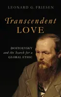 Transcendentní láska: Dostojevskij a hledání globální etiky - Transcendent Love: Dostoevsky and the Search for a Global Ethic