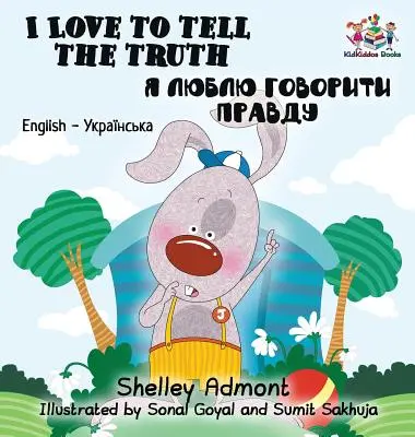 Rád říkám pravdu: Anglicko-ukrajinská dvojjazyčná kniha pro děti - I Love to Tell the Truth: English Ukrainian Bilingual Children's Book