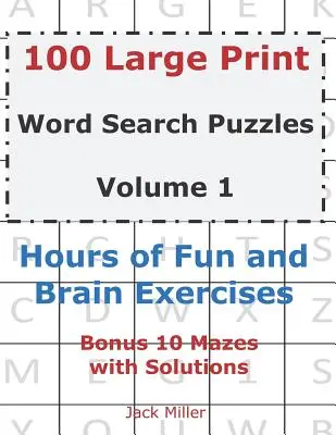 100 velkých tištěných slovních hádanek 1. díl: Hodiny zábavy a procvičování mozku - 100 Large Print Word Search Puzzles Volume 1: Hours of Fun and Brain Exercises
