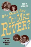 Kdo by měl zpívat „Ol' Man River?“: The Lives of an American Song (Životy americké písně) - Who Should Sing 'Ol' Man River'?: The Lives of an American Song