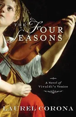 Čtyři roční období: Román o Vivaldiho Benátkách - The Four Seasons: A Novel of Vivaldi's Venice