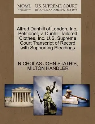 Alfred Dunhill of London, Inc., navrhovatel, V. Dunhill Tailored Clothes, Inc. U.S. Supreme Court Transcript of Record with Supporting Pleadings (Přepis záznamu Nejvyššího soudu USA s podpůrnými dokumenty) - Alfred Dunhill of London, Inc., Petitioner, V. Dunhill Tailored Clothes, Inc. U.S. Supreme Court Transcript of Record with Supporting Pleadings