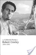 Sebrané básně Roberta Creeleyho, 1945-1975 - The Collected Poems of Robert Creeley, 1945-1975