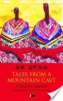 Příběhy z horské jeskyně: Příběhy ze severovýchodu Japonska - Tales from a Mountain Cave: Stories from Japan's Northeast