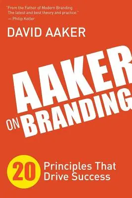 Aaker o značkách: Aaker: 20 principů, které vedou k úspěchu - Aaker on Branding: 20 Principles That Drive Success