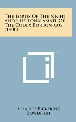 Vládci noci a Tonalamatl z Codexu Borbonicus (1900) - The Lords of the Night and the Tonalamatl of the Codex Borbonicus (1900)