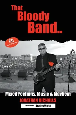 Ta krvavá kapela: 50 let kapelníkem: Smíšené pocity, hudba a chaos - That Bloody Band: 50 Years a Bandleader: Mixed Feelings, Music and Mayhem
