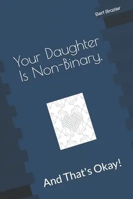 Vaše dcera je nebinární, a to je v pořádku! - Your Daughter Is Non-Binary, And That's Okay!