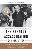 Atentát na Kennedyho - 24 hodin poté: Johnsona v jeho první prezidentský den. - The Kennedy Assassination--24 Hours After: Lyndon B. Johnson's Pivotal First Day as President