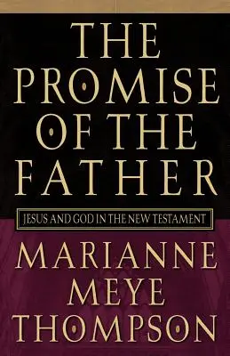 Otcův příslib: Ježíš a Bůh v Novém zákoně - The Promise of the Father: Jesus and God in the New Testament