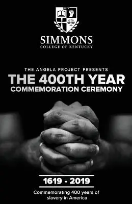 The Angela Project Presents The 400th Year Commemoration Ceremony: 1619-2019: Připomínka 400 let institucionalizovaného otroctví v kolonizované Americe. - The Angela Project Presents The 400th Year Commemoration Ceremony: 1619-2019: Commemorating 400 Years of Institutionalized Slavery in Colonized Americ